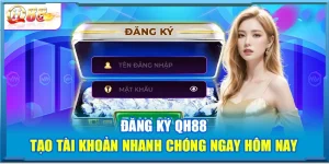 Đăng Ký QH88 – Tạo Tài Khoản Nhanh Chóng Ngay Hôm Nay