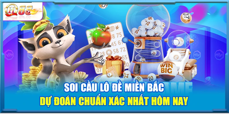 Soi Cầu Lô Đề Miền Bắc – Dự Đoán Chuẩn Xác Nhất Hôm Nay