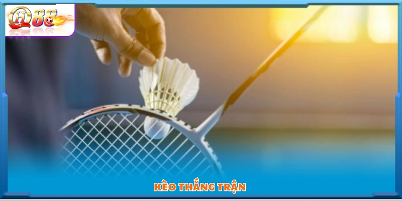 Loại kèo  cá cược cầu lông chọn đội thắng cả trận