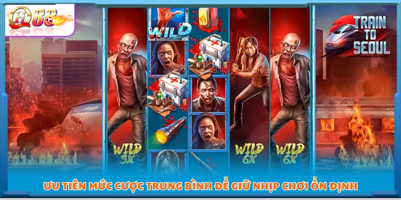 Nên đặt mức cược trung bình để không bị hụt vốn