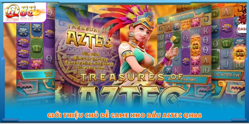 Chủ đề phiêu lưu kho báu Aztec QH88 